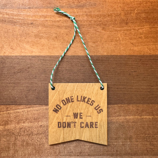 No One Likes Us We Don't Care Wood Ornament